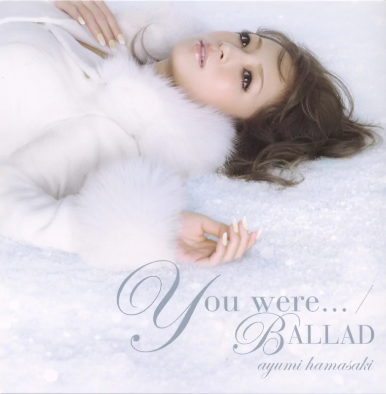  Ayumi Hamasaki ~ You Were... Ballad