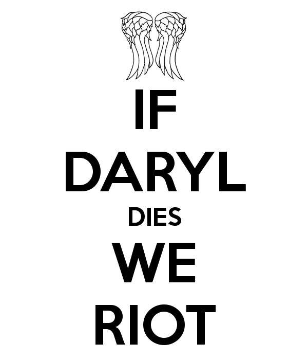 Text image with angel wings above the phrase: If Daryl dies we riot, referencing the TV show The Walking Dead and a fan riot.