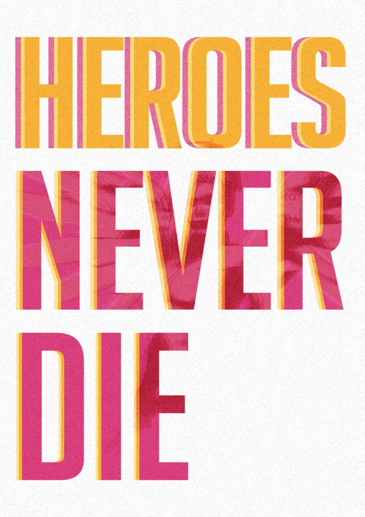Bold poster reading 'HEROES NEVER DIE' in stacked yellow and pink letters — stylized promotional graphic referencing the Overwatch video game.