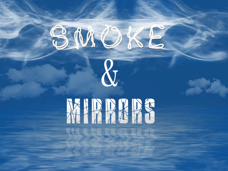 Blue scene of smoky wisps above calm water, bearing the statement SMOKE & MIRRORS with its mirrored reflection on the surface.